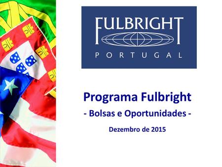 Programa Fulbright - Bolsas e Oportunidades - Dezembro de 2015.