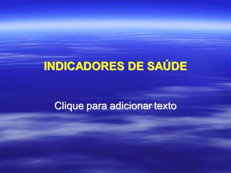 INDICADORES DE SAÚDE.