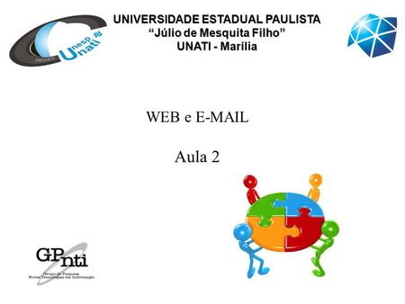 UNIVERSIDADE ESTADUAL PAULISTA “Júlio de Mesquita Filho” UNATI - Marília WEB e E-MAIL Aula 2.