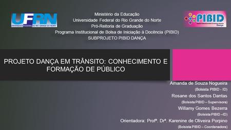 Ministério da Educação Universidade Federal do Rio Grande do Norte Pró-Reitoria de Graduação Programa Institucional de Bolsa de Iniciação à Docência (PIBID)
