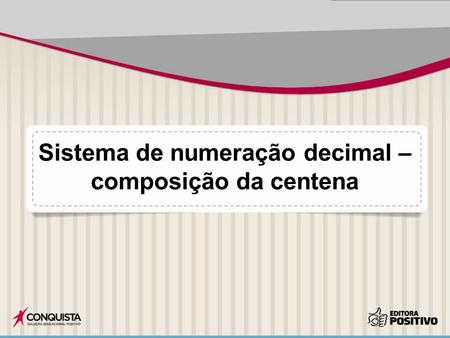 Sistema de numeração decimal – composição da centena