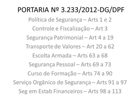 PORTARIA Nº 3.233/2012-DG/DPF Política de Segurança – Arts 1 e 2