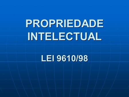 PROPRIEDADE INTELECTUAL LEI 9610/98