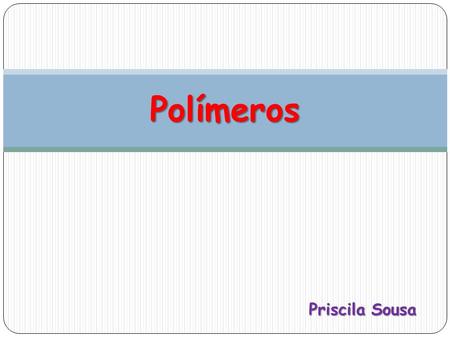 Polímeros Priscila Sousa.