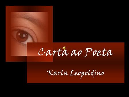 Carta ao Poeta Karla Leopoldino