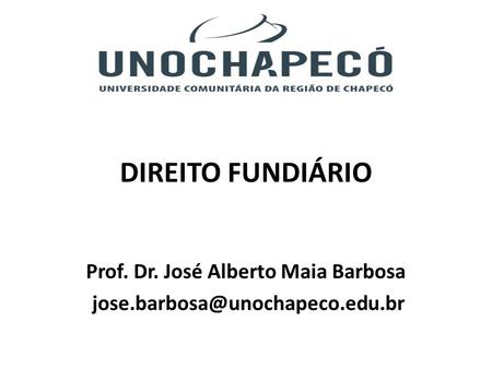 DIREITO FUNDIÁRIO Prof. Dr. José Alberto Maia Barbosa