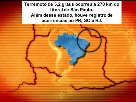 Terremoto de 5,2 graus ocorreu a 270 km do litoral de São Paulo