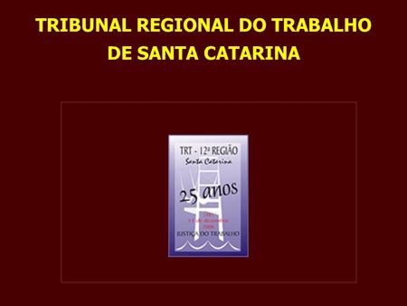 TRIBUNAL REGIONAL DO TRABALHO DE SANTA CATARINA. EQUIPE DE TRABALHO SERVIÇO DE ASSISTÊNCIA AOS SERVIDORES SETOR DE PSICOLOGIA INEZINHA BRANDÃO LIED PSICÓLOGA.