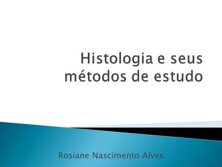 Histologia e seus métodos de estudo