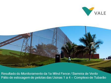 Wind Fence / Barreira de Vento é o mais novo sistema da Vale para a redução de emissão de particulados no Complexo de Tubarão 1.