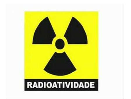 Radioatividade  A radioatividade é definida como a capacidade que alguns elementos fisicamente instáveis possuem de emitir energia sob forma de partículas.