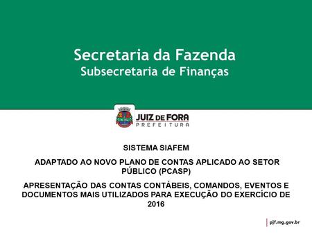 Secretaria da Fazenda Subsecretaria de Finanças SISTEMA SIAFEM