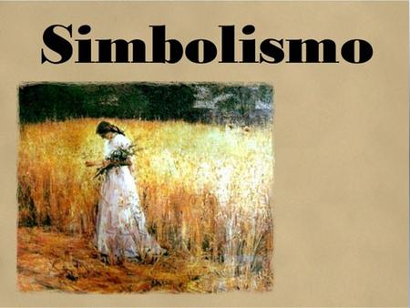O que foi? O Simbolismo é uma escola literária que se manifesta especificamente na poesia e em outras esferas artísticas nascidas na França em fins do.