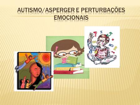 AUTISMO/ASPERGER E PERTURBAÇÕES EMoCIONAIS