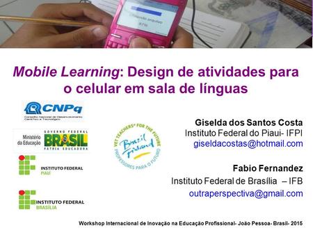 T R I B A L Mobile Learning: Design de atividades para o celular em sala de línguas Giselda dos Santos Costa Instituto Federal do Piaui- IFPI