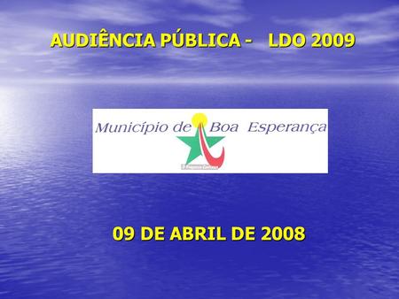 09 DE ABRIL DE 2008 AUDIÊNCIA PÚBLICA - LDO 2009.