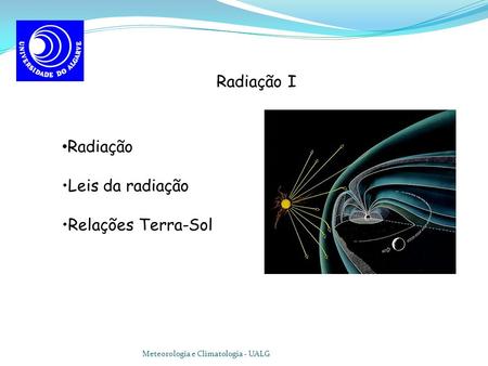 Radiação I Radiação Leis da radiação Relações Terra-Sol