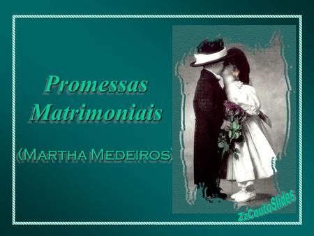 Promessas Matrimoniais (Martha Medeiros)