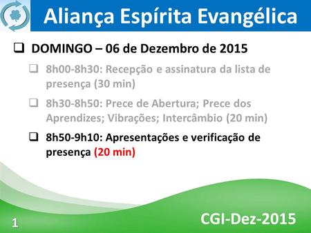 Censo Mocidade 2009 Aliança Espírita Evangélica 3 1  DOMINGO – 06 de Dezembro de 2015  8h00-8h30: Recepção e assinatura da lista de presença (30 min)