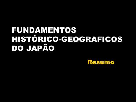 FUNDAMENTOS HISTÓRICO-GEOGRAFICOS DO JAPÃO