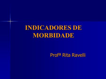 INDICADORES DE MORBIDADE