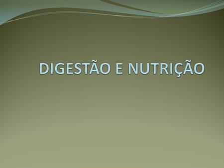 DIGESTÃO E NUTRIÇÃO.