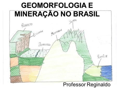 GEOMORFOLOGIA E MINERAÇÃO NO BRASIL