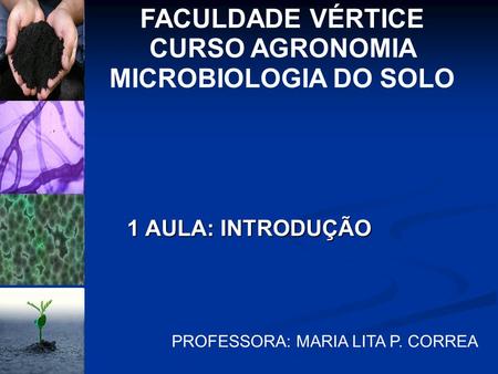 FACULDADE VÉRTICE CURSO AGRONOMIA MICROBIOLOGIA DO SOLO