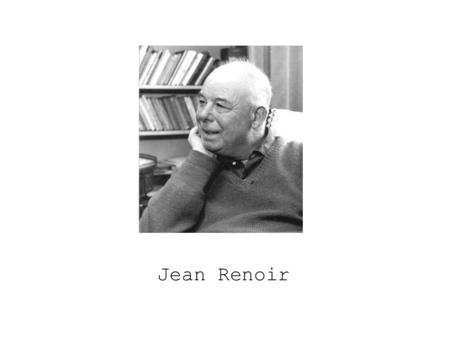 Jean Renoir. Biografia Jean Renoir para além de um conceituado cineasta, foi também escritor, argumentista, encenador e ator Francês. Foi o segundo filho.