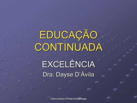 EXCELÊNCIA Dra. Dayse D’Ávila