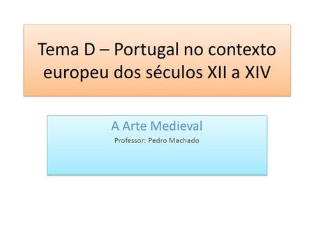 Tema D – Portugal no contexto europeu dos séculos XII a XIV