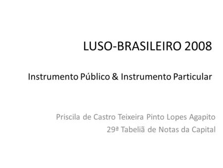 LUSO-BRASILEIRO 2008 Instrumento Público & Instrumento Particular