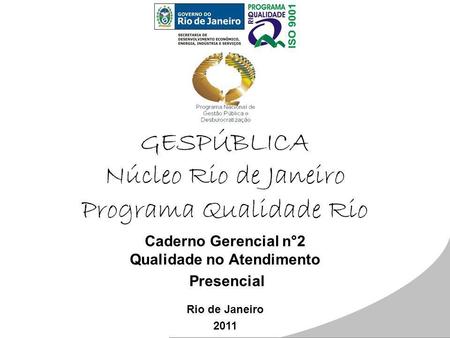 GESPÚBLICA Núcleo Rio de Janeiro Programa Qualidade Rio