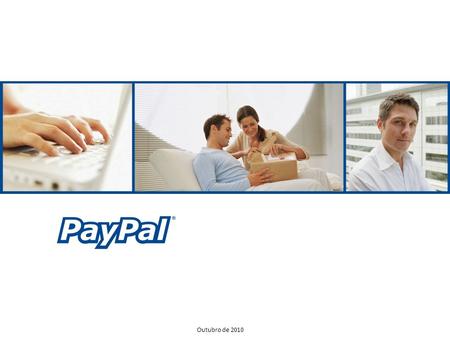 Confidencial e de propriedade da PayPal, Inc. Outubro de 2010.