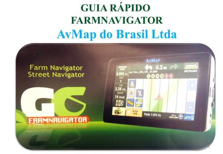 GUIA RÁPIDO FARMNAVIGATOR AvMap do Brasil Ltda
