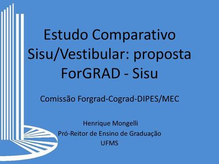Estudo Comparativo Sisu/Vestibular: proposta ForGRAD - Sisu