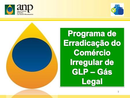 Programa de Erradicação do Comércio Irregular de GLP – Gás Legal
