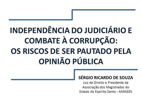 INDEPENDÊNCIA DO JUDICIÁRIO E COMBATE À CORRUPÇÃO: