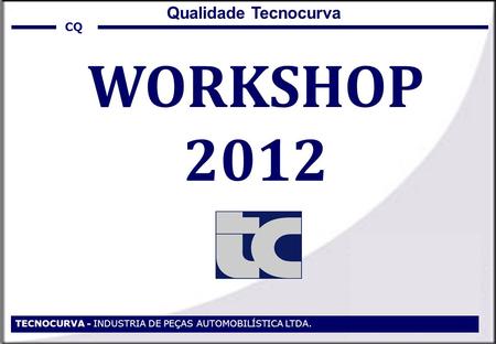WORKSHOP 2012 Qualidade Tecnocurva CQ