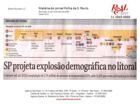 Boletim Informativo 1/2 Matéria do jornal Folha de S. Paulo Domingo, 22 de novembro de 2009 Caderno C1 Agência São Paulo: Av. Dr. Cardoso de Melo, 1450.