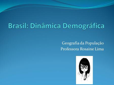Brasil: Dinâmica Demográfica
