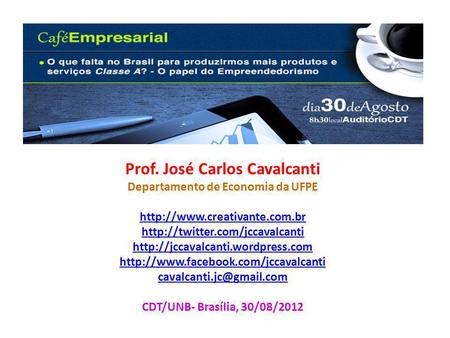 Prof. José Carlos Cavalcanti Departamento de Economia da UFPE