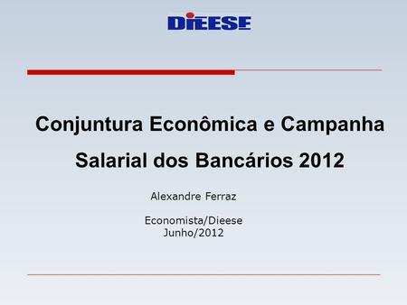 Conjuntura Econômica e Campanha Salarial dos Bancários 2012