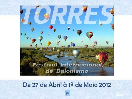 Sair De 27 de Abril à 1º de Maio 2012 Sair Por que Participar de Torres?