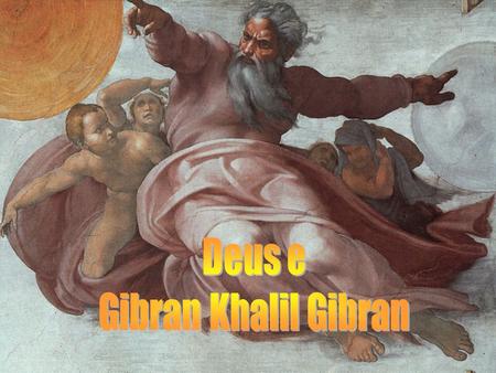 Deus e Gibran Khalil Gibran GIBRAN KALIL GIBRAN GIBRAN KALIL GIBRAN