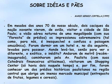 SOBRE IDÉIAS E PÃES MARIO SERGIO CORTELLA (1999)