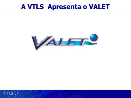 Visionary Technology in Library Solutions A VTLS Apresenta o VALET.