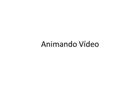 Animando Vídeo Vídeo Vídeo Reprodução Vídeo do Arquivo.