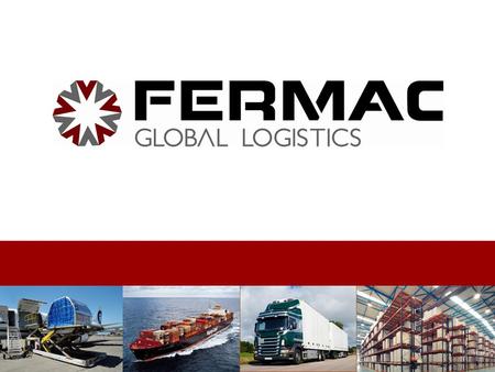 A empresa A FERMAC GLOBAL LOGISTICS surgiu em 2007 como sister company da FERMAC CARGO para integrar a sua necessidade de gerenciamento de toda a cadeia.