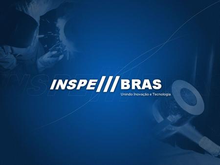 A Empresa A INSPEBRAS iniciou suas atividades em junho de 2005 atuando em controle de qualidade, serviços de inspeção e ensaios não destrutivos (líquido.